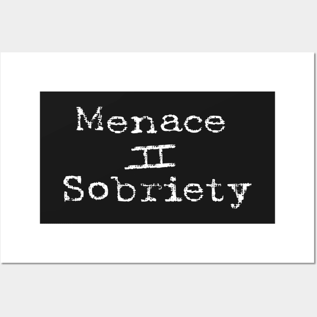 Menace to Sobriety Wall Art by NineBlack